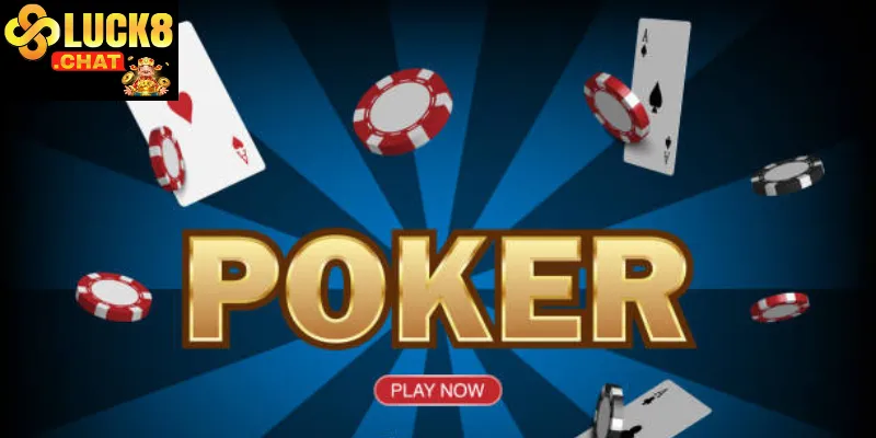 Chơi Poker Luck8 Chi Tiết Cho Người Mới Bắt Đầu 2 Giới thiệu tổng quan về bài Poker Luck8